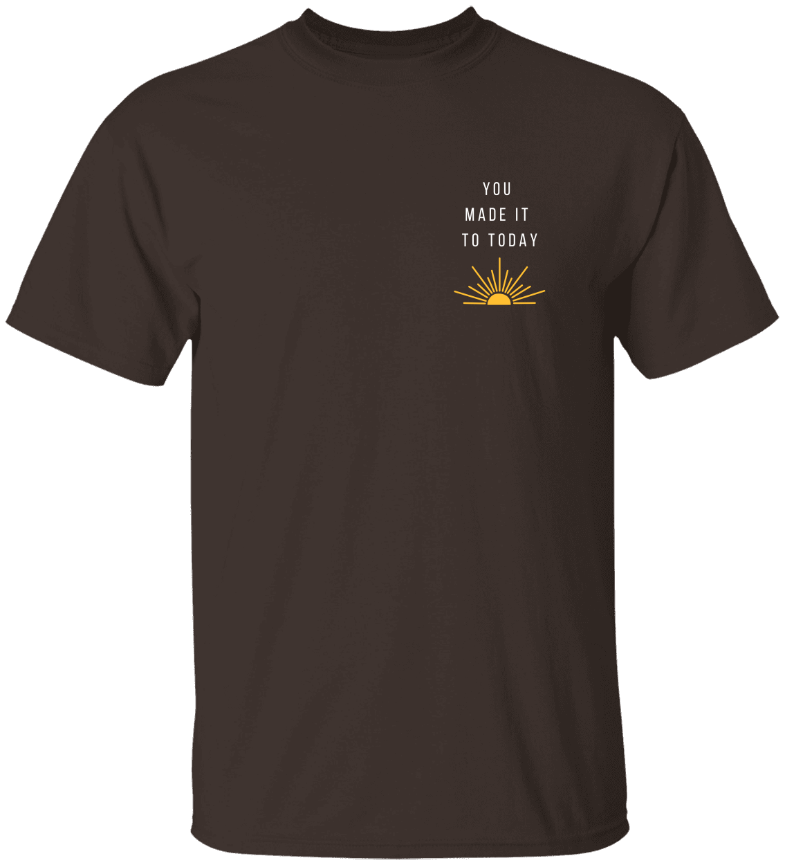 You Made It To Today, Motivational Advocacy, Unisex Heavy Cotton Tee